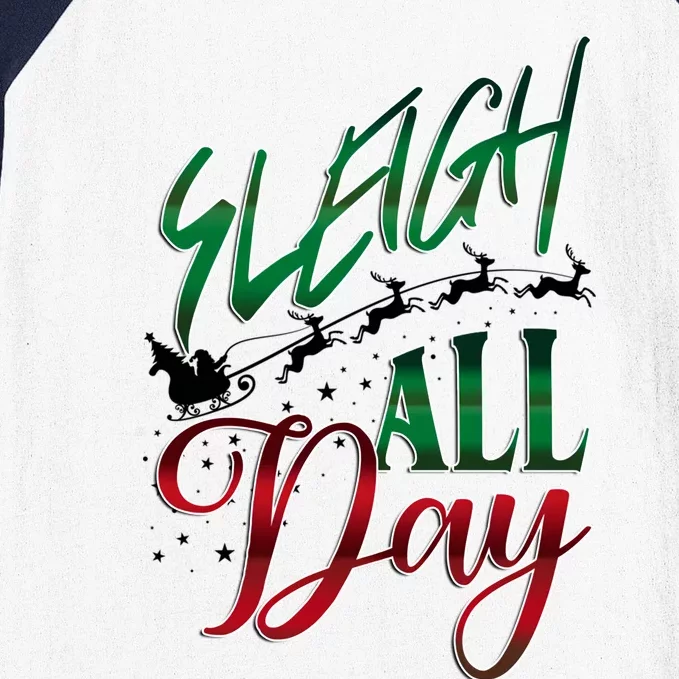 Sleigh All Day Ugly Christmas Baseball Sleeve Shirt