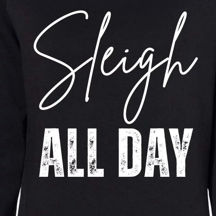 Sleigh All Day Christmas Holiday Womens California Wash Sweatshirt