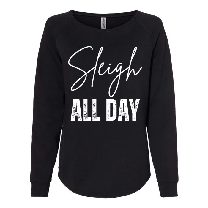 Sleigh All Day Christmas Holiday Womens California Wash Sweatshirt