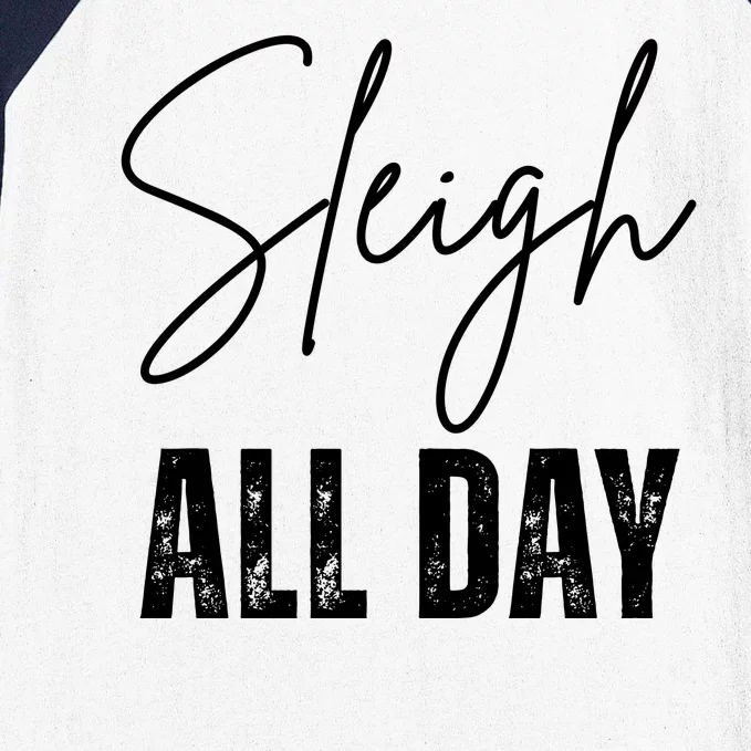 Sleigh All Day Christmas Holiday Baseball Sleeve Shirt