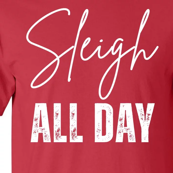 Sleigh All Day Christmas Holiday Tall T-Shirt