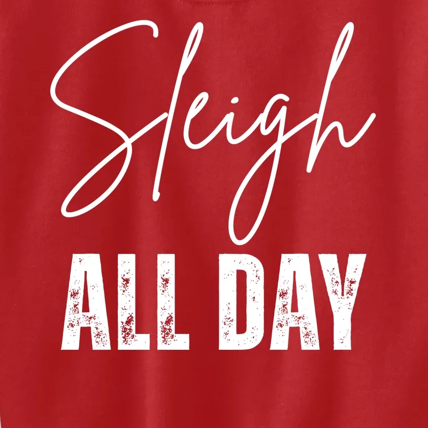 Sleigh All Day Christmas Holiday Kids Sweatshirt