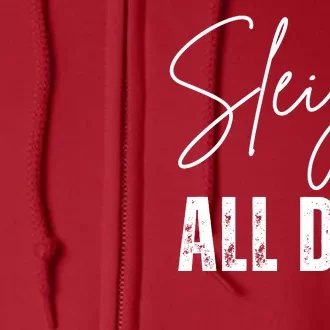 Sleigh All Day Christmas Holiday Full Zip Hoodie