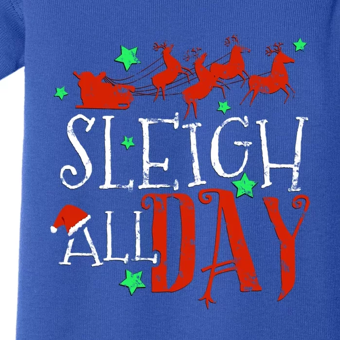 Sleigh All Day Funny Santa Sled Christmas Gift Baby Bodysuit