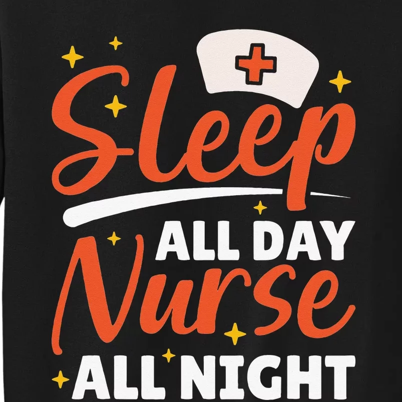 Sleep All Day Nurse All Night, Night Shift Nurses Tall Sweatshirt