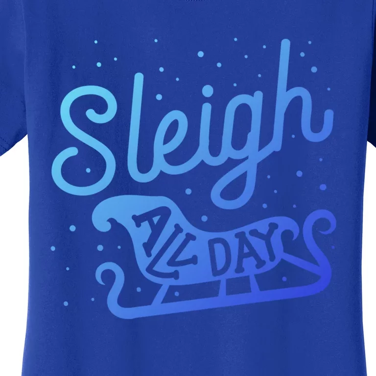 Sleigh All Day Funny Santa Christmas Reindeer Gift Women's T-Shirt