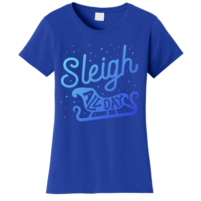 Sleigh All Day Funny Santa Christmas Reindeer Gift Women's T-Shirt