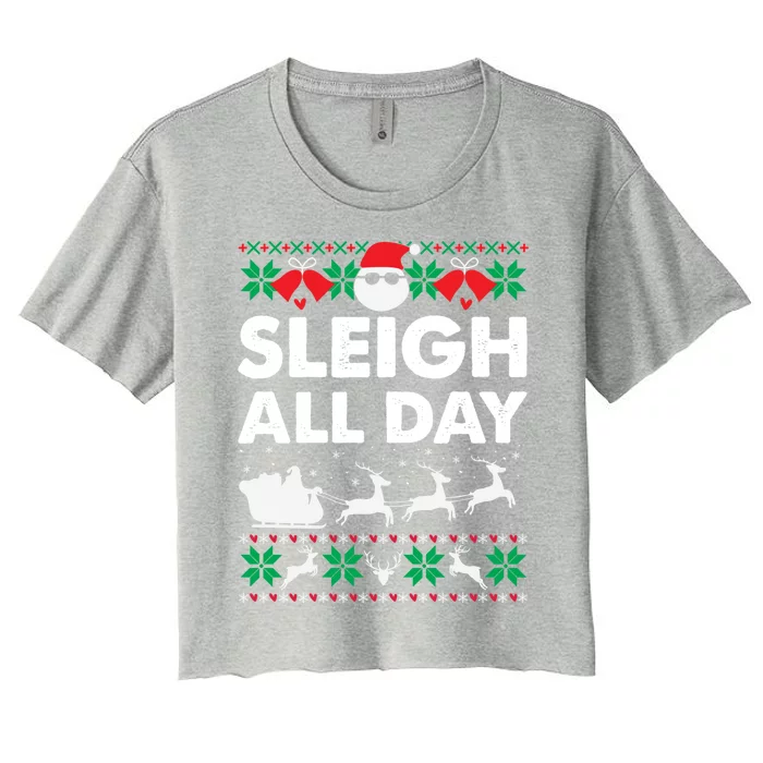 Sleigh All Day Funny Santa Claus Christmas Sleigh Lover Xmas Gift Women's Crop Top Tee