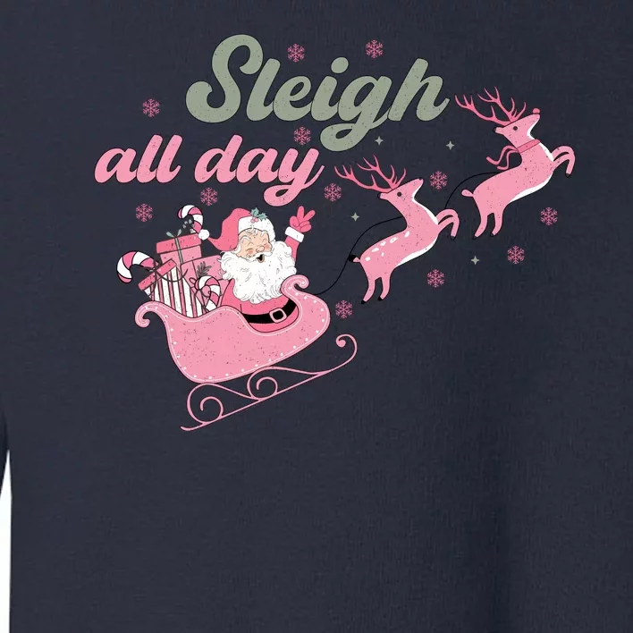 Sleigh All Day Cute Santa Christmas Holiday Toddler Sweatshirt