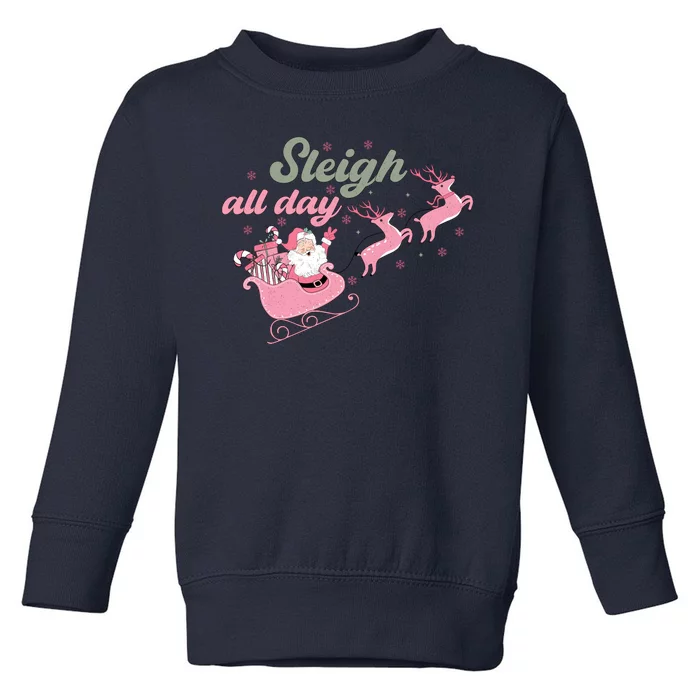 Sleigh All Day Cute Santa Christmas Holiday Toddler Sweatshirt