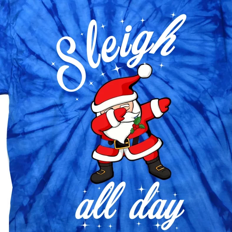 Sleigh All Day Dabbing Santa Funny Christmas Meaningful Gift Cool Gift Tie-Dye T-Shirt