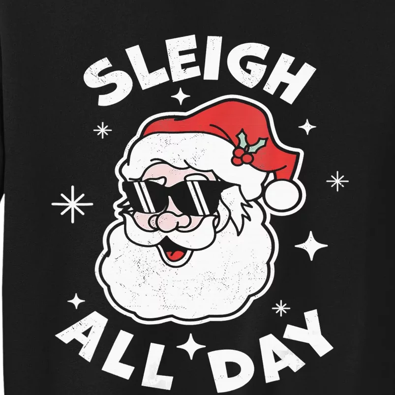 Sleigh All Day Shirt,I Sleigh All Day Top,I Sleigh All Day Tall Sweatshirt