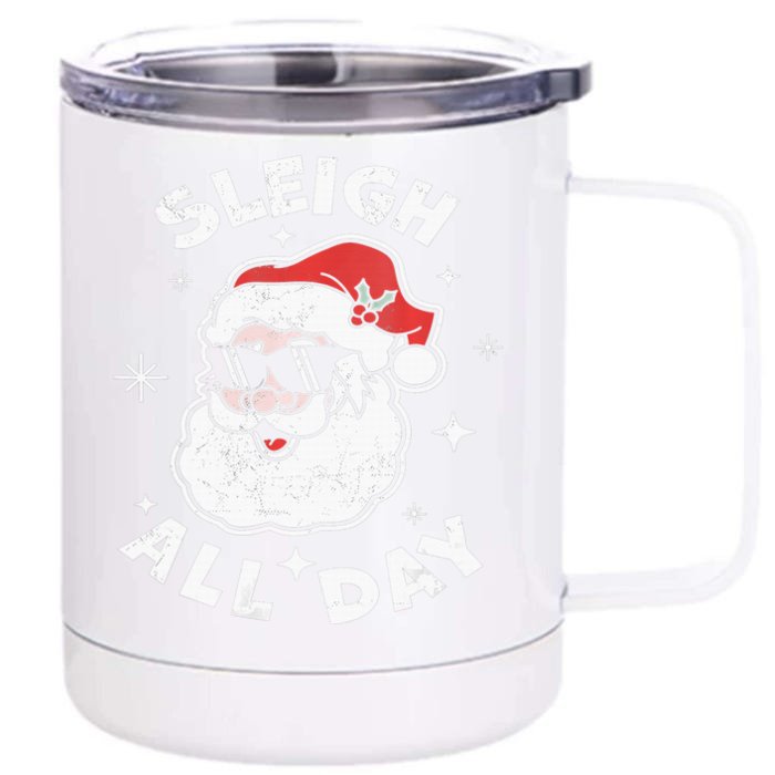 Sleigh All Day Shirt,I Sleigh All Day Top,I Sleigh All Day Front & Back 12oz Stainless Steel Tumbler Cup