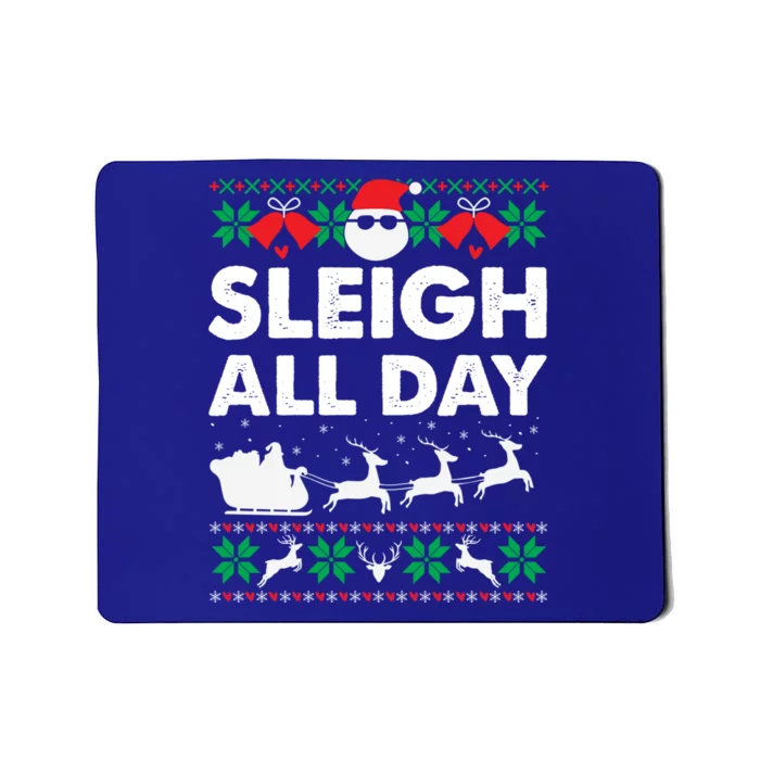 Sleigh All Day Funny Santa Claus Christmas Sleigh Lover Xmas Gift Mousepad