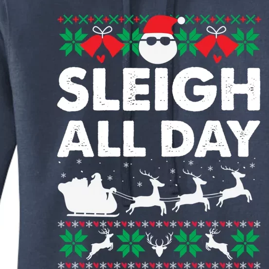 Sleigh All Day Funny Santa Claus Christmas Sleigh Lover Xmas Gift Women's Pullover Hoodie