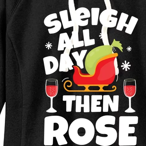 Sleigh All Day Then Rose Funny Christmas Xmas Wine Cute Gift Women's Fleece Hoodie