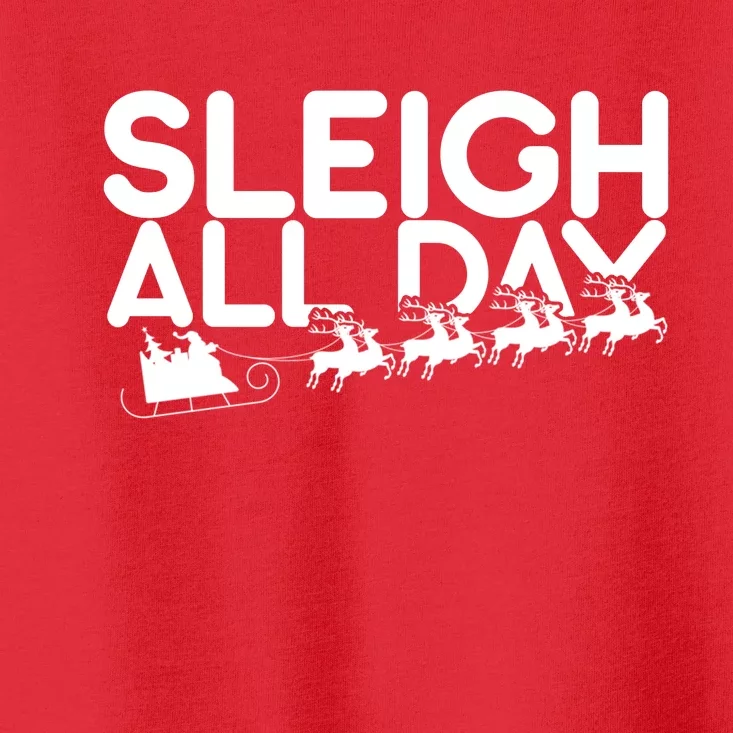 Sleigh All Day Toddler T-Shirt