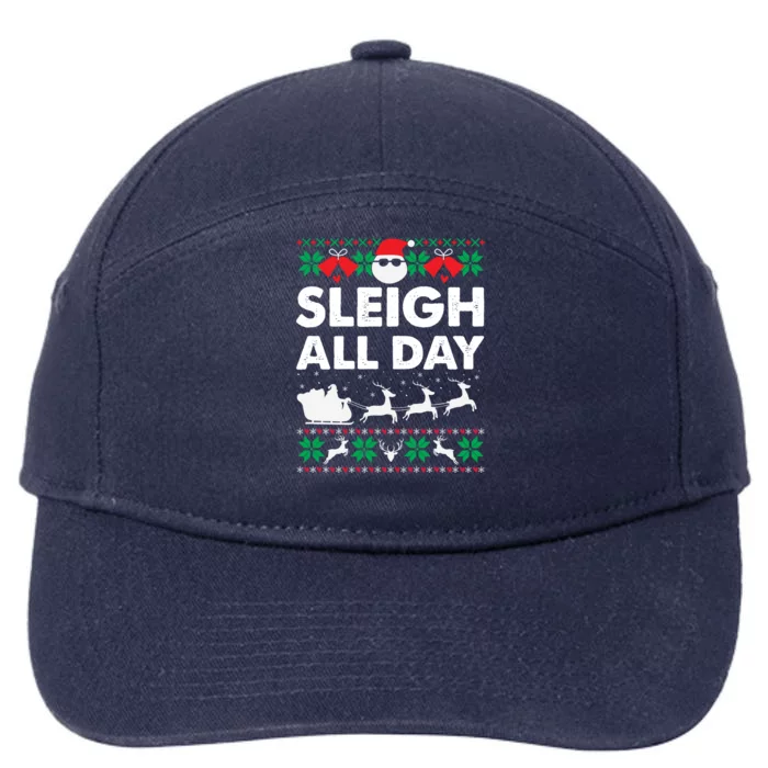 Sleigh All Day Funny Santa Claus Christmas Sleigh Lover Xmas Gift 7-Panel Snapback Hat