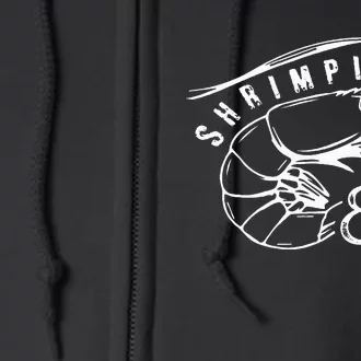 Shrimpin Aint Easy Shrimp Food Fishing Shrimping Seafood Full Zip Hoodie