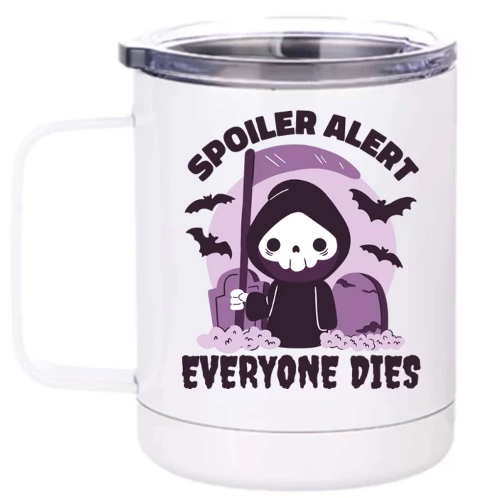 Spoiler Alert Everyone Dies Reaper Halloween Front & Back 12oz Stainless Steel Tumbler Cup