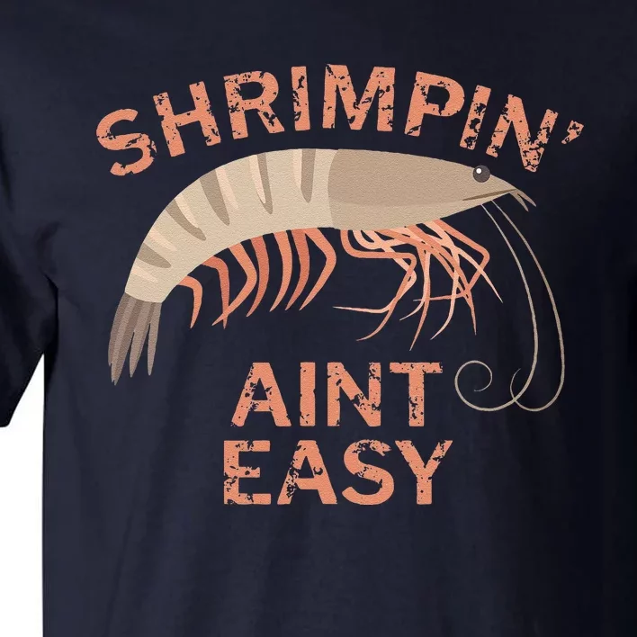 Shrimpin Aint Easy Funny Shrimp Fishing Tall T-Shirt