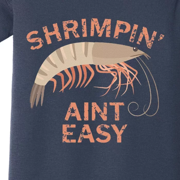 Shrimpin Aint Easy Funny Shrimp Fishing Baby Bodysuit