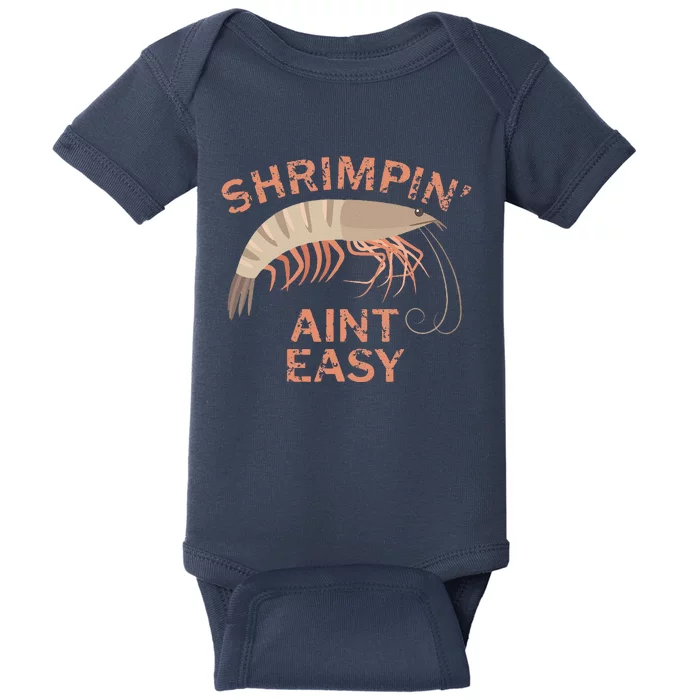 Shrimpin Aint Easy Funny Shrimp Fishing Baby Bodysuit