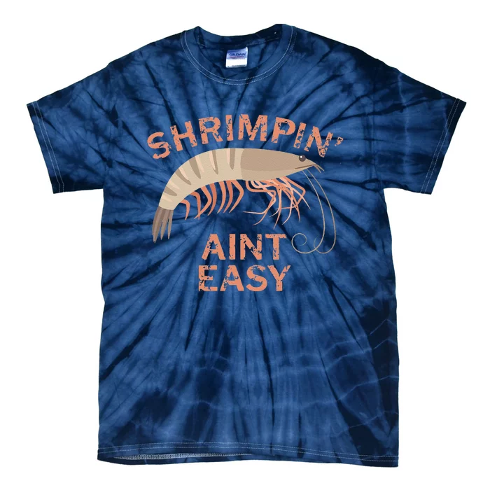 Shrimpin Aint Easy Funny Shrimp Fishing Tie-Dye T-Shirt