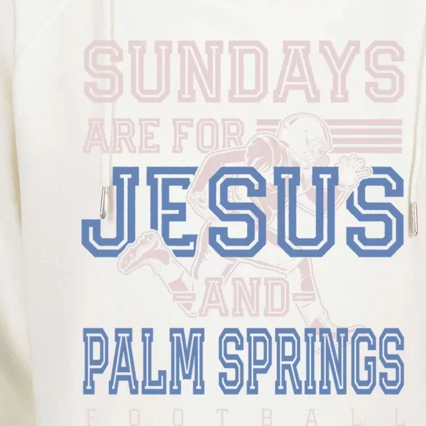 Sundays Are For Jesus And Palm Springs Football California Meaningful Gift Womens Funnel Neck Pullover Hood