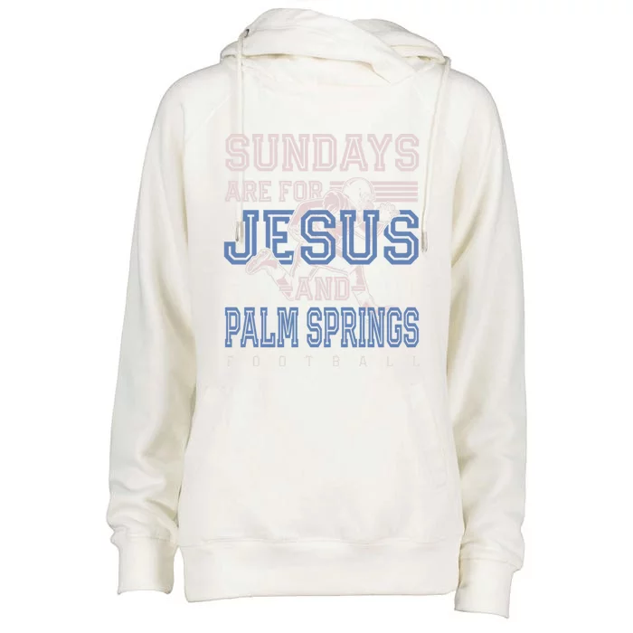 Sundays Are For Jesus And Palm Springs Football California Meaningful Gift Womens Funnel Neck Pullover Hood