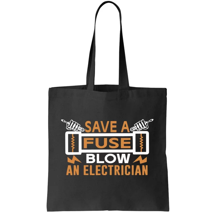 Save A Fuse Blow An Electrician Funny Saying Tote Bag