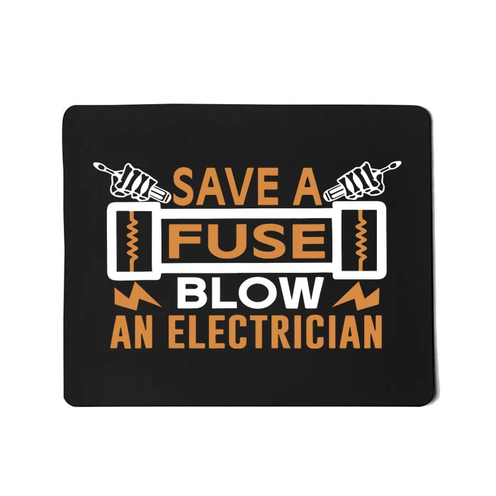 Save A Fuse Blow An Electrician Funny Saying Mousepad