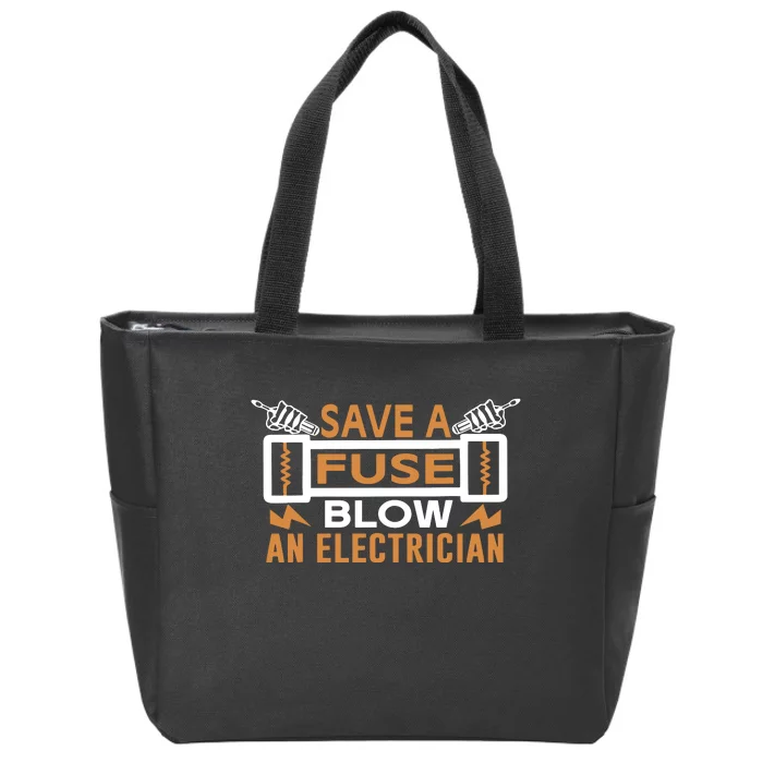 Save A Fuse Blow An Electrician Funny Saying Zip Tote Bag