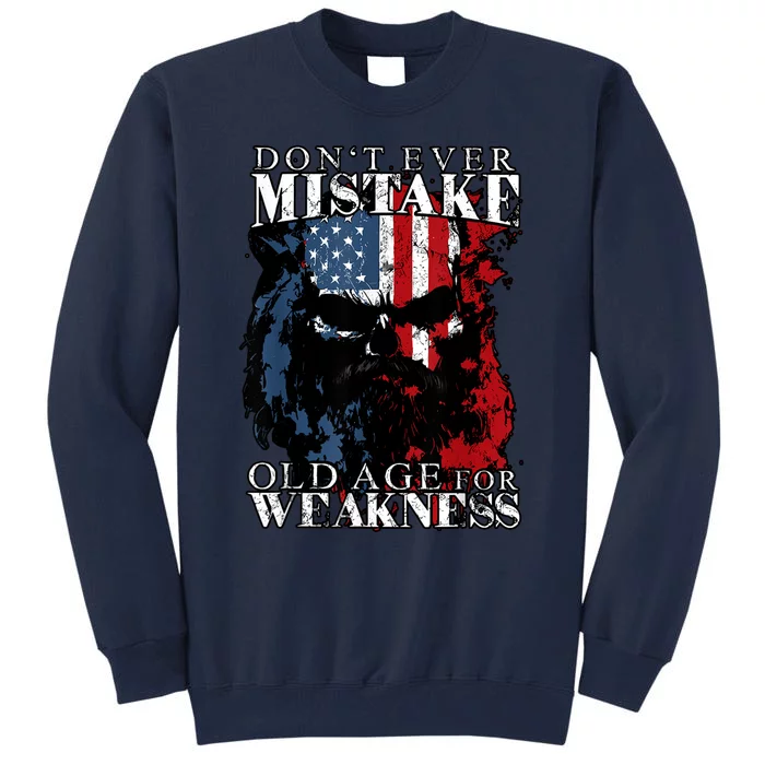 Skull American Flag Dont Ever Mistake Old Age For Weakness Tall Sweatshirt