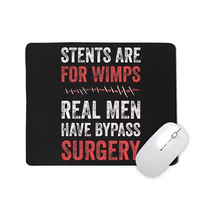 Stents Are For Wimps Real Have Bypass Surgery Mousepad