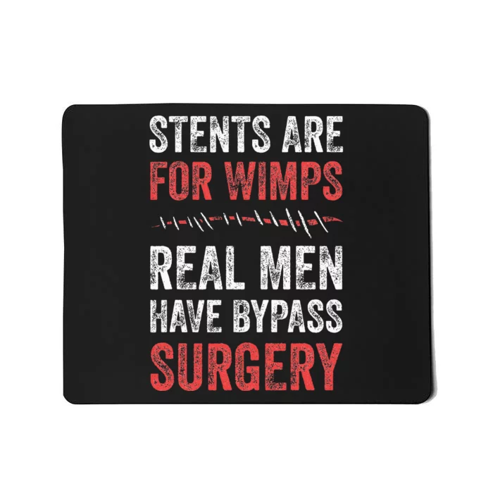 Stents Are For Wimps Real Have Bypass Surgery Mousepad