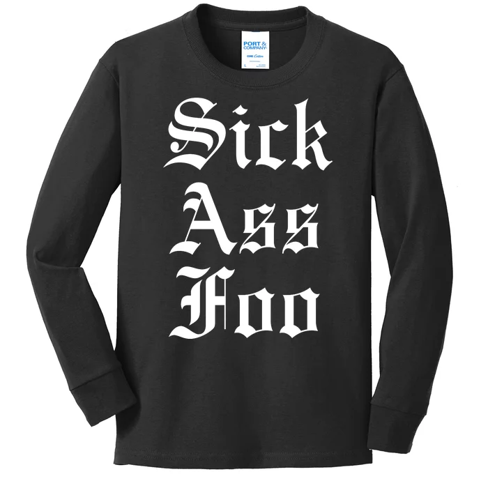 Sick Ass Foo Kids Long Sleeve Shirt