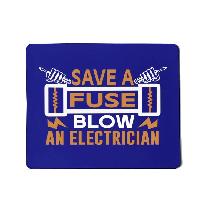 Save A Fuse Blow An Electrician Gift Mousepad