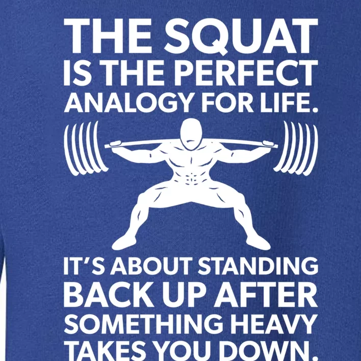 Squat Analogy For Life Gym Motivational Great Gift Toddler Sweatshirt