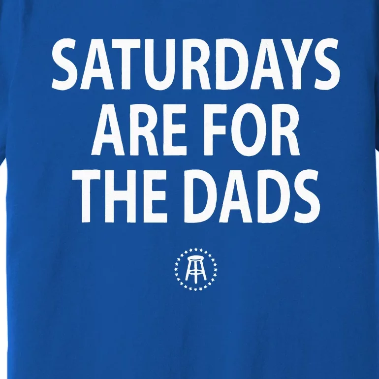 Saturdays Are For Dads Funny Fathers Day Daddy Premium T-Shirt