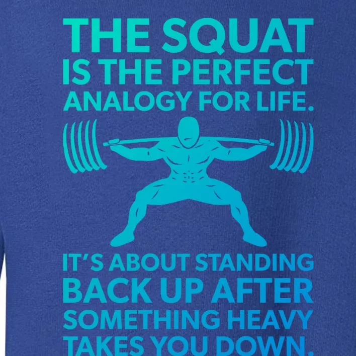 Squat Analogy For Life Gym Motivational Great Gift Toddler Sweatshirt