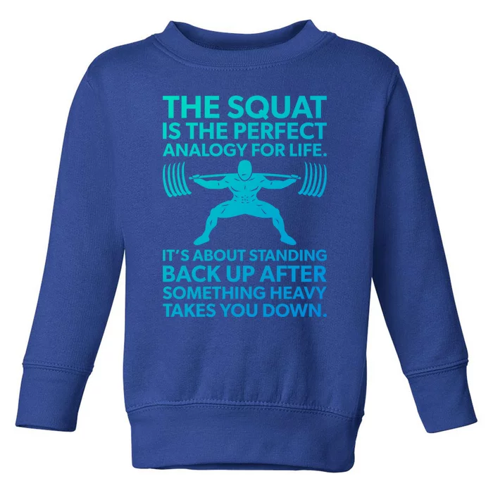 Squat Analogy For Life Gym Motivational Great Gift Toddler Sweatshirt