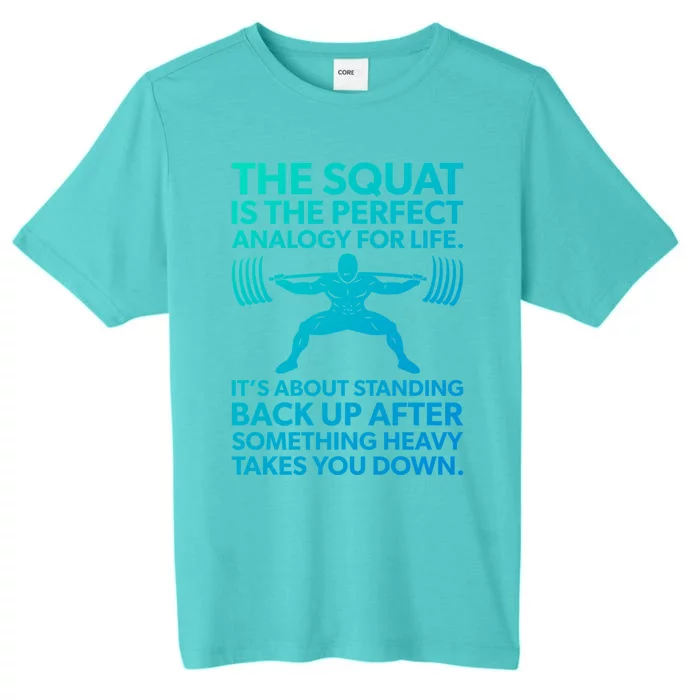 Squat Analogy For Life Gym Motivational Great Gift ChromaSoft Performance T-Shirt