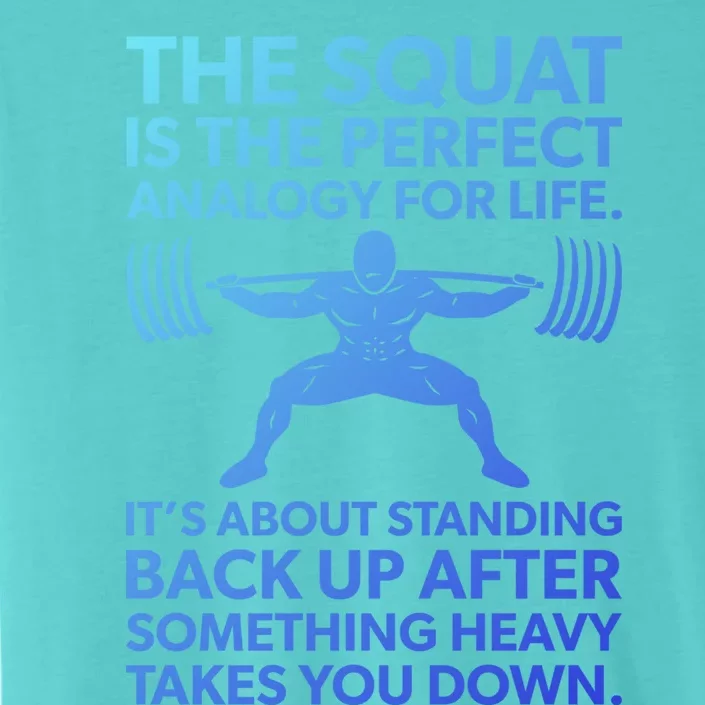 Squat Analogy For Life Gym Motivational Great Gift ChromaSoft Performance T-Shirt