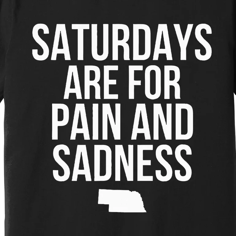 Saturdays Are For Pain And Sadness Premium T-Shirt