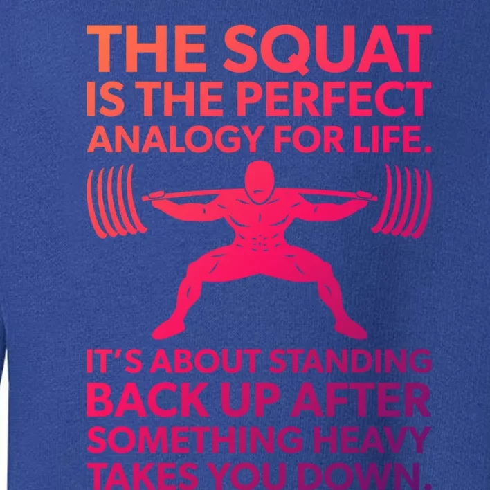 Squat Analogy For Life Gym Motivational Great Gift Toddler Sweatshirt