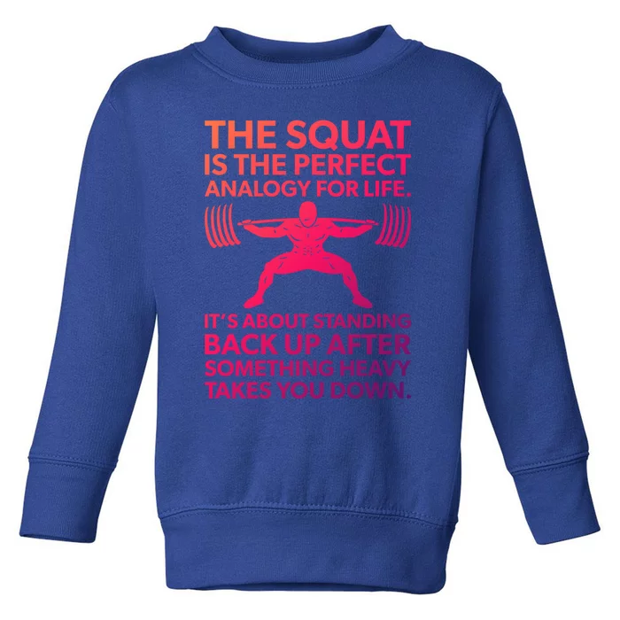 Squat Analogy For Life Gym Motivational Great Gift Toddler Sweatshirt