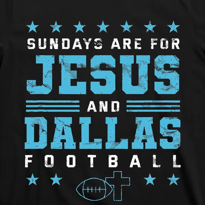 Sundays Are For Jesus And Dallas Football Texas T-Shirt