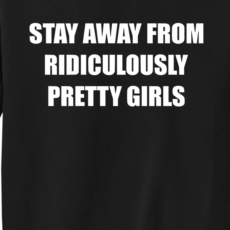 Stay Away From Ridiculously Pretty Girl Sweatshirt