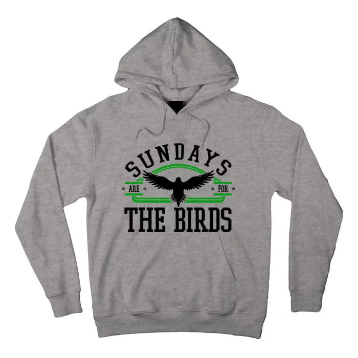 Sundays Are For The Birds Football Philadelphia Tall Hoodie